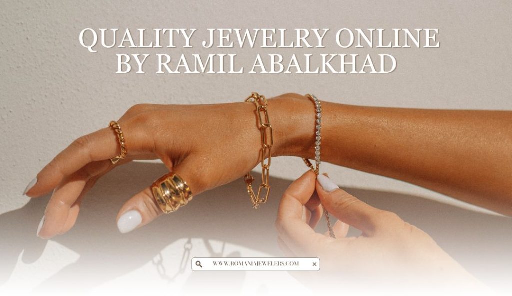 How to Spot Quality Jewelry Online by Ramil Abalkhad