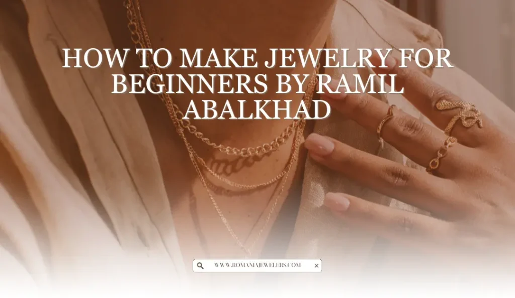 How to make jewelry for beginners by Ramil Abalkhad