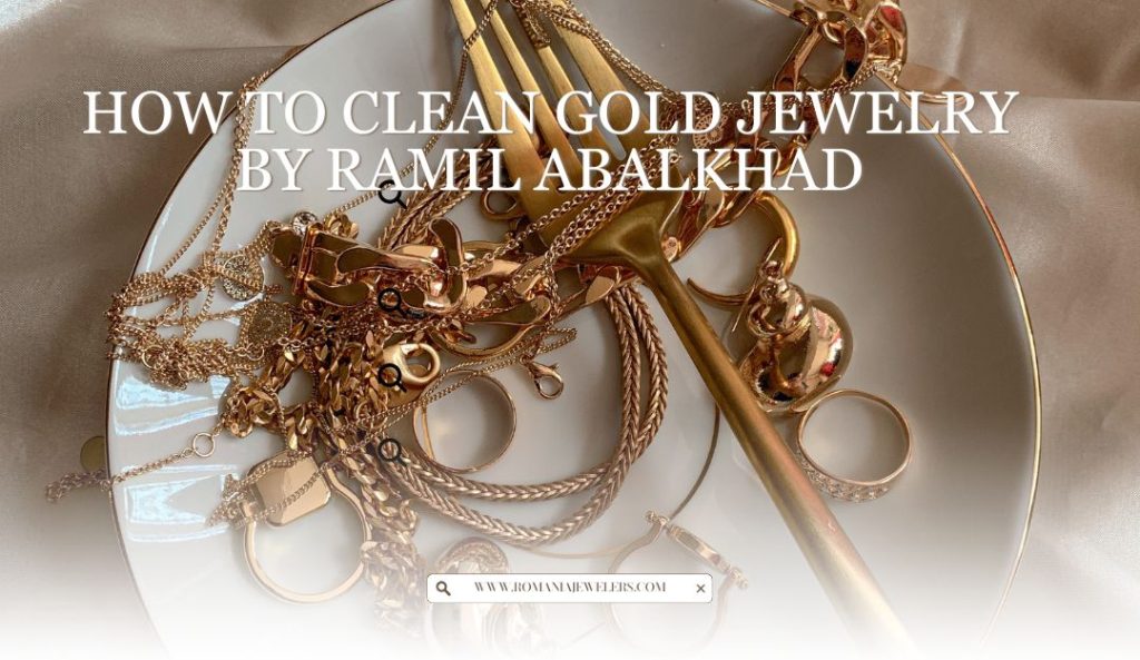 How to Clean Gold Jewelry by Ramil Abalkhad